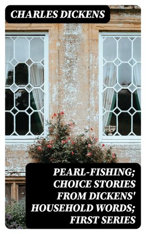 Pearl-Fishing; Choice Stories from Dickens' Household Words; First Series