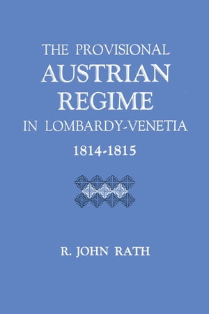 The Provisional Austrian Regime in Lombardy–Venetia, 1814–1815