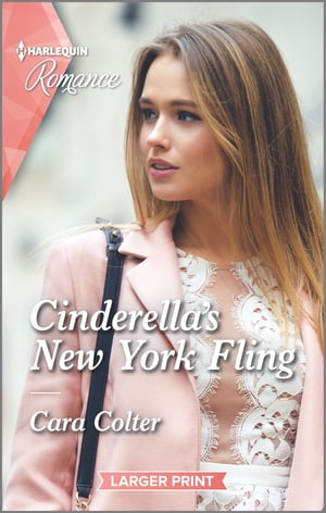 Cinderella's New York Fling Get swept away with this sparkling summer romance!【電子書籍】[ Cara Colter ]