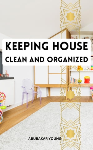 Keeping House Clean And Organized