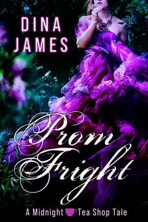 Prom Fright A Midnight Tea Shop Tale【電子書籍】[ Dina James ]