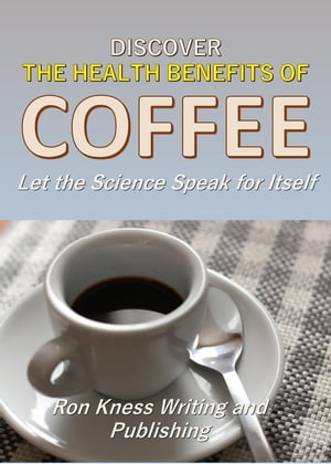 Discover The Health Benefits of Coffee
