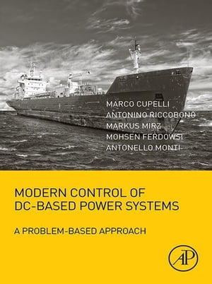 Modern Control of DC-Based Power Systems A Problem-Based Approach【電子書籍】[ Antonino Riccobono ]