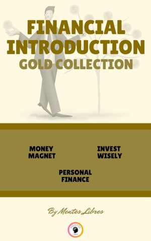 MONEY MAGNET - PERSONAL FINANCE - INVEST WISELY (3 BOOKS) FINANCIAL INTRODUCTION GOLD COLLECTIONŻҽҡ[ MENTES LIBRES ]