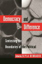 Democracy and Difference Contesting the Boundaries of the Political