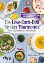 Die Low-Carb-Di?t f?r den Thermomix? ?ber 100 Rezepte bis 500 Kalorien