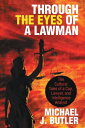 Through the Eyes of a Lawman The Cultural Tales of a Cop, Lawyer, and Intelligence Analyst【電子書籍】 Michael J. Butler