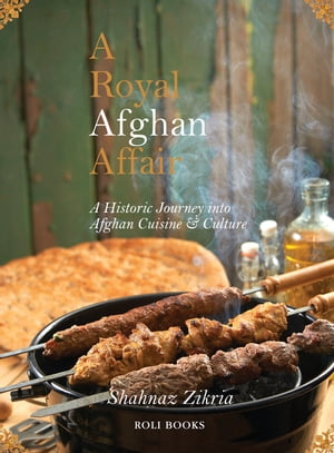 A Royal Afghan Affair - A Historic Journey into Afghan Cuisine and Culture