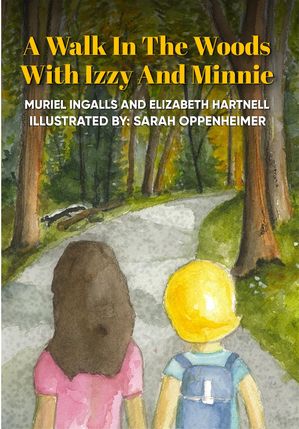 A Walk in the Woods with Izzy and Minnie【電子書籍】[ Muriel Ingalls ]