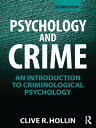 Psychology and Crime An Introduction to Criminological Psychology【電子書籍】 Clive R. Hollin