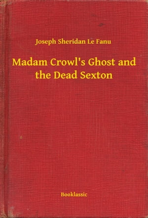 Madam Crowl's Ghost and the Dead Sexton【電子