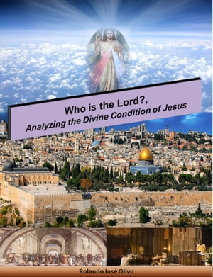 Who is the Lord?, Analyzing the Divine Condition of Jesus