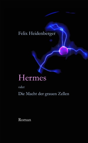 Hermes oder Die Macht der grauen Zellen Roman【電子書籍】[ Felix Heidenberger ]