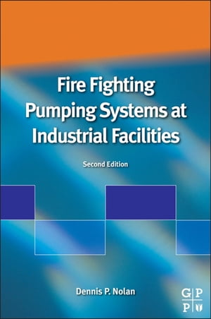 Fire Fighting Pumping Systems at Industrial Facilities【電子書籍】[ Dennis P. Nolan ]