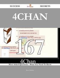 4chan 167 Success Secrets - 167 Most Asked Questions On 4chan - What You Need To Know【電子書籍】[ Rose Maddox ]