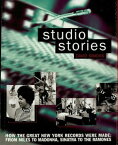 Studio Stories How the Great New York Records Were Made: From Miles to Madonna, Sinatra to The Ramones【電子書籍】[ Dave Simons ]
