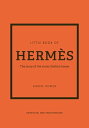 The Little Book of Herm?s The story of the iconic fashion house 電子書籍 Karen Homer 