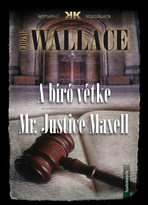 A b?r? v?tke - Mr Justice Maxell【電子書籍】[ Edgar Wallace ]