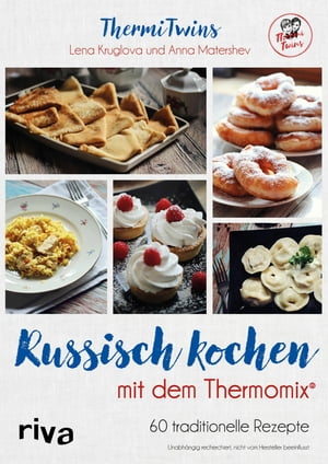 Russisch kochen mit dem Thermomix? 60 traditionelle Rezepte