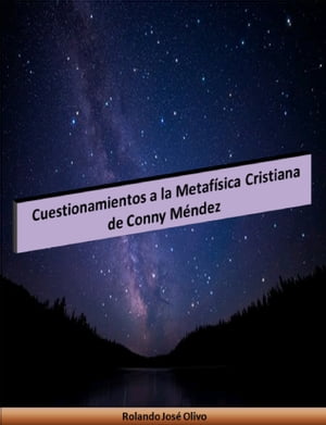 Cuestionamientos a la Metafísica Cristiana de Conny Méndez