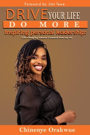 Drive Your Life, Do More【電子書籍】[ Chinenye Orakwue ]