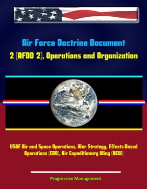 Air Force Doctrine Document 2 (AFDD 2), Operations and Organization - USAF Air and Space Operations, War Strategy, Effects-Based Operations (EBO), Air Expeditionary Wing (AEW)