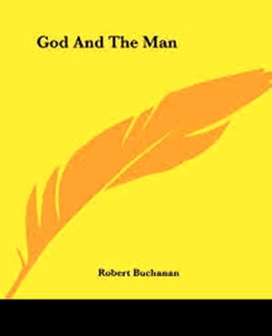 God and the Man【電子書籍】[ Robert Buchanan ]