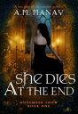 She Dies at the End【電子書籍】[ A.M. Manay ]