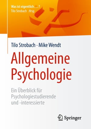 Allgemeine Psychologie Ein ?berblick f?r Psychologiestudierende und -interessierte【電子書籍】[ Tilo Strobach ]