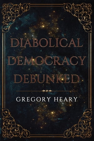 Diabolical Democracy Debunked【電子書籍】[