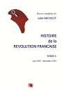 HISTOIRE de la REVOLUTION FRANCAISE TOME 6 mai 1793 - d?cembre 1793