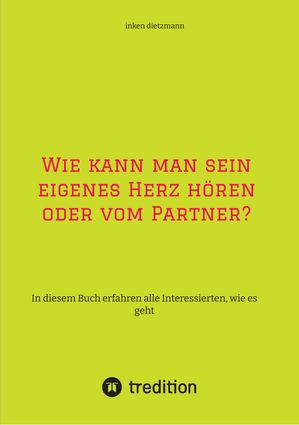 Wie kann man sein eigenes Herz hören oder vom Partner?