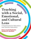 Teaching with a Social, Emotional, and Cultural Lens A Framework for Educators a...