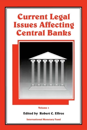 Current Legal Issues Affecting Central Banks, Volume I