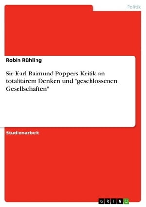 Sir Karl Raimund Poppers Kritik an totalit rem Denken und 039 geschlossenen Gesellschaften 039 【電子書籍】 Robin R hling