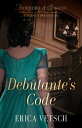 The Debutante's Code【電子書籍】[ Erica Vetsch ]