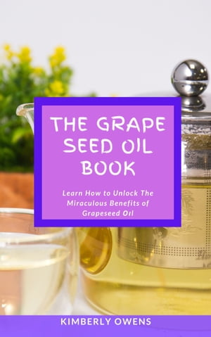 The Grape Seed Oil Book