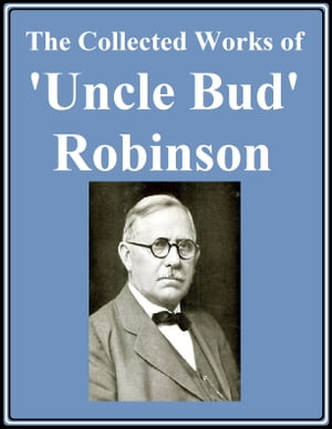 The Collected Works of 'Uncle Bud' Robinson