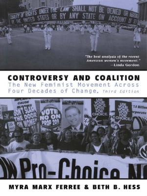 Controversy and Coalition The New Feminist Movement Across Four Decades of Change【電子書籍】 Myra Marx Ferree