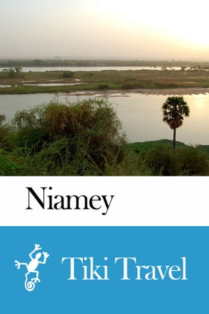 Niamey (Niger) Travel Guide - Tiki Travel