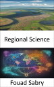 Regional Science Unlocking the World of Regions, a Comprehensive Guide to Region...