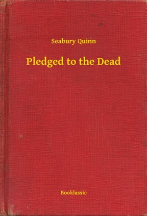 ŷKoboŻҽҥȥ㤨Pledged to the DeadŻҽҡ[ Seabury Quinn ]פβǤʤ100ߤˤʤޤ