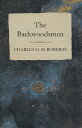 The Backwoodsmen【電子書籍】 Charles G. D. Roberts