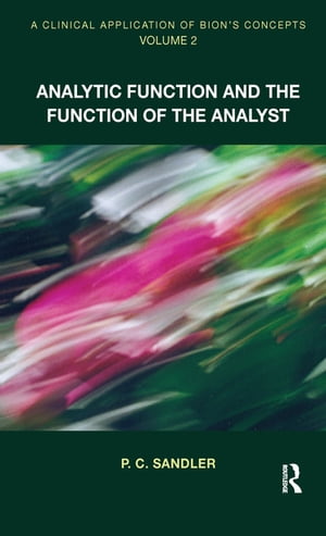 A Clinical Application of Bion's Concepts Analytic Function and the Function of the AnalystŻҽҡ[ P.C. Sandler ]