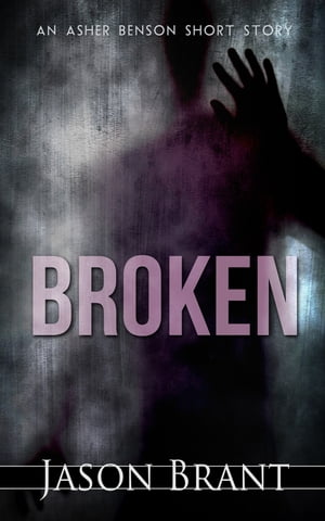 Broken (Asher Benson #3.5)【電子書籍】[ Jason Brant ]