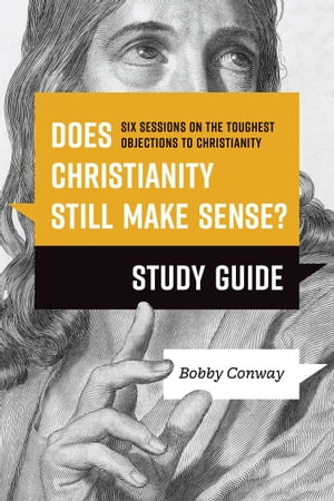 ŷKoboŻҽҥȥ㤨Does Christianity Still Make Sense? Study Guide Six Sessions on the Toughest Objections to ChristianityŻҽҡ[ Bobby Conway ]פβǤʤ1,639ߤˤʤޤ