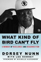 What Kind of Bird Can't Fly A Memoir of Resilience and Resurrection【電子書籍】[ Dorse...