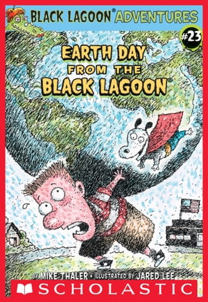 Earth Day from the Black Lagoon (Black Lagoon Adventures #23)【電子書籍】[ Mike Thaler ]