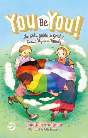 You Be You! The Kid's Guide to Gender, Sexuality, and Family【電子書籍】[ Jonathan Branfman ]