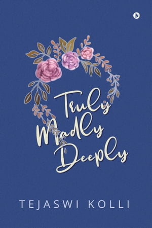 Truly Madly Deeply【電子書籍】[ Tejaswi Kolli ]